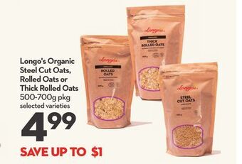 Longo's Longo's organic steel cut oats, rolled oats or thick rolled oats offer