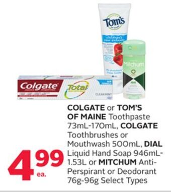 Rexall Colgate or tom's of maine toothpaste 73ml-170ml, colgate toothbrushes or mouthwash 500ml, dial liquid hand soap 946ml-1.53l o offer