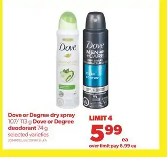Real Canadian Superstore Dove or degree dry spray, 107/ 113 g dove or degree deodorant, 74 g offer