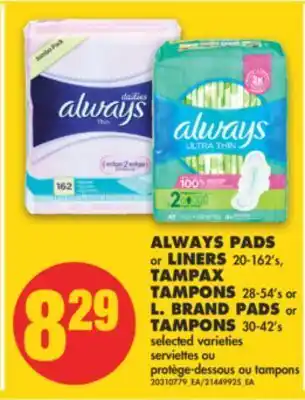 No Frills Always pads or liners, 20-162's, tampax tampons, 28-54's or l. brand pads or tampons, 30-42's offer