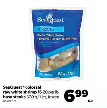 Real Canadian Superstore Seaquest colossal raw white shrimp, basa steaks offer