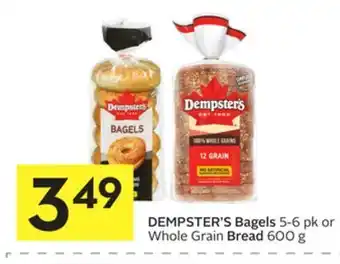 Foodland Dempster's bagels 5-6 pk or whole grain bread 600 g offer