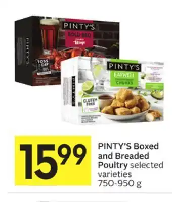 Foodland Pinty's boxed and breaded poultry selected varieties 750-950 g offer