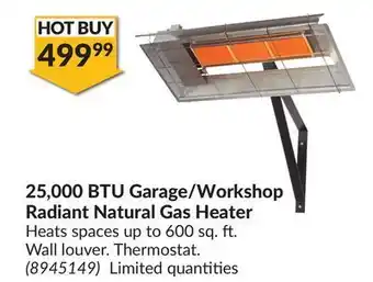 Princess Auto 25, 000 btu garage/workshop radiant natural gas heater offer