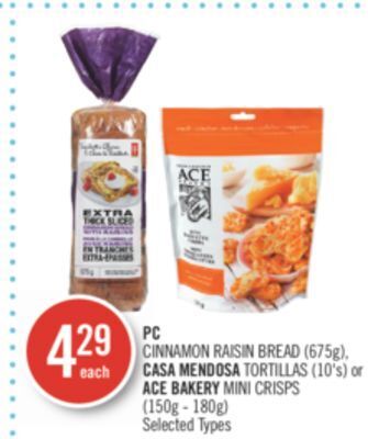 Shoppers Drug Mart Pc cinnamon raisin bread (675g), casa mendosa tortillas (10's) or ace bakery mini crisps (150g - 180g) offer