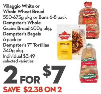 Longo's Villaggio white or whole wheat bread or buns | dempster's whole grains bread, dempster's bagels or dempster's 7" tortillas offer