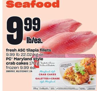 Loblaws Fresh asc tilapia fillets or pc® maryland style crab cakes, 170 g offer