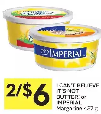 Foodland I can't believe it's not butter! or imperial margarine offer