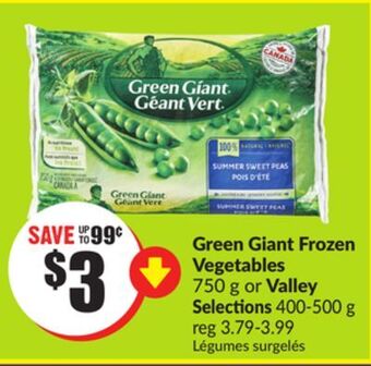Chalo FreshCo Green giant frozen vegetables 750 g or valley selections 400-500 g offer