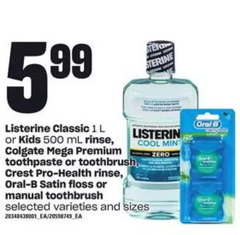 Loblaws Listerine classic or kids rinse, colgate mega premium toothpaste or toothbrush, crest pro-health rinse, oral-b satin floss or offer