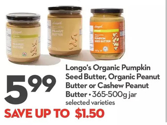 Longo's Longo's organic pumpkin seed butter, organic peanut butter or cashew peanut butter offer