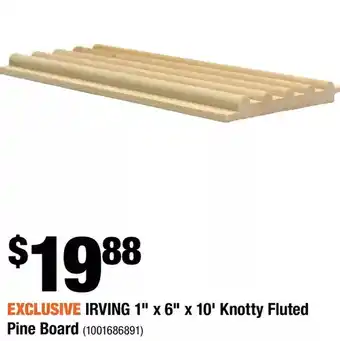 Home Depot Irving 1" x 6" x 10' knotty fluted pine board offer
