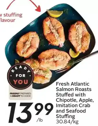 Sobeys Fresh atlantic salmon roasts stuffed with chipotle, apple, imitation crab and seafood stuffing offer