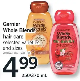 Fortinos Garnier whole blends hair care, 250/370 ml offer