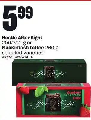 Loblaws Nestlé after eight 200/300 g or mackintosh toffee 260 g offer