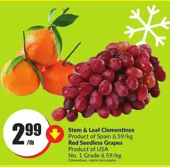 Chalo FreshCo Stem & leaf clementines product of spain 6.59/kg red seedless grapes product of usa no. 1 grade 6.59/kg offer