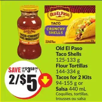 Chalo FreshCo Old el paso taco shells 125-133 g flour tortillas 144-334 g tacos for 2 kits 94-155 g or salsa 440 ml offer