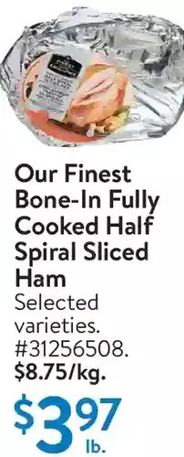 Walmart Our finest bone-in fully cooked half spiral sliced ham offer