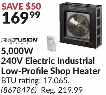 Princess Auto Profusion heat 5,000w 240v electric industrial low-profile shop heater offer
