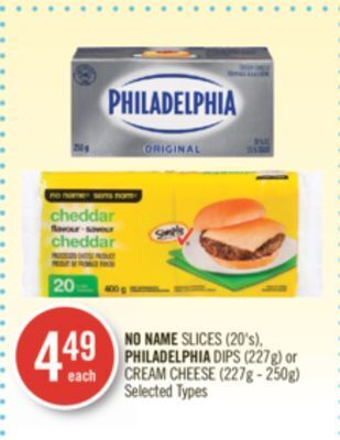 Shoppers Drug Mart No name slices (20's), philadelphia dips (227g) or cream cheese (227g - 250g) offer