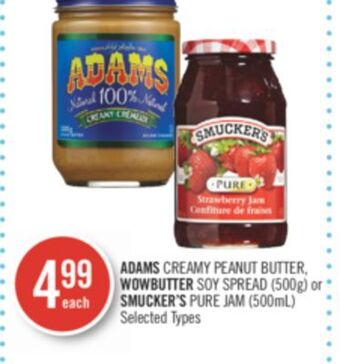 Shoppers Drug Mart Adams creamy peanut butter, wowbutter soy spread (500g) or smucker's pure jam (500ml) offer