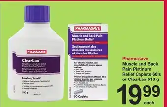 Pharmasave Pharmasave muscle and back pain platinum relief caplets 60's or clearlax 510 g offer