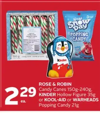 Rexall Rose & robin candy canes 150g-240g, kinder hollow figure 35g or kool-aid or warheads popping candy 21g offer
