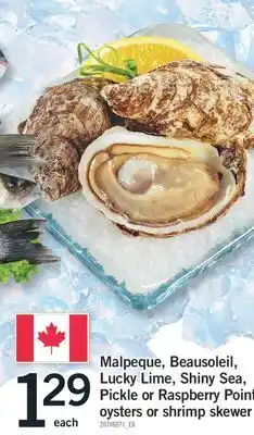 Fortinos Malpeque, beausoleil, lucky lime, shiny sea, pickle or raspberry point oysters or shrimp skewer offer