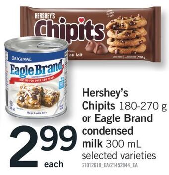 Fortinos Hershey's chipits, 180-270 g or eagle brand condensed milk, 300 ml offer