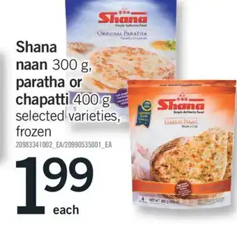 Fortinos Shana naan 300 g, paratha or chapatti 400 g offer