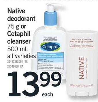 Fortinos Native deodorant, 75 g or cetaphil cleanser, 500 ml offer