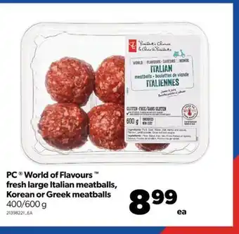 Real Canadian Superstore Pc® world of flavours™ fresh large italian meatballs, korean or greek meatballs, 400/600 g offer