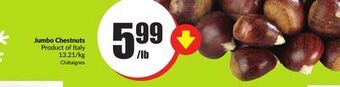 FreshCo Jumbo chestnuts product of italy 13.21/kg offer