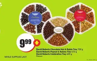 Chalo FreshCo David roberts chocolate nut & raisin tray 700 g david roberts peanut & raisins tray 670 g david roberts celebration tray 600 offer