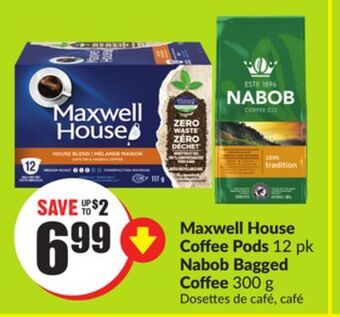 Chalo FreshCo Maxwell house coffee pods 12 pk nabob bagged coffee 300 g offer