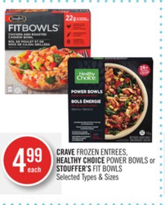 Shoppers Drug Mart Crave frozen entrees, healthy choice power bowls or stouffer's fit bowls offer