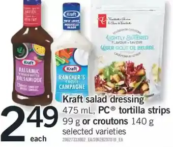 Fortinos Kraft salad ressing, pc tortilla strips or croutons offer