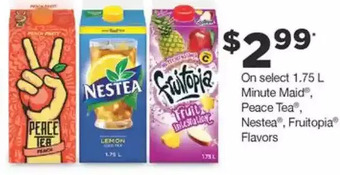 Fortinos Minute maid, peace tea, nestea, fruitopia flavors offer