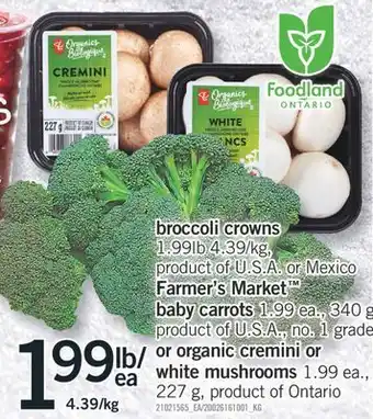 Fortinos Broccoli crowns or farmer's market™ baby carrots, 340 g or organic cremini or white mushrooms, 227 g offer