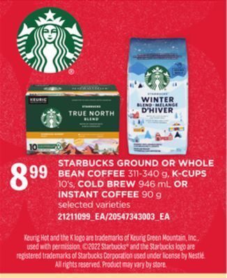 Loblaws Starbucks ground or whole bean coffee, 311-340 g, k-cups, 10's, cold brew, 946 ml or instant coffee 90 g offer