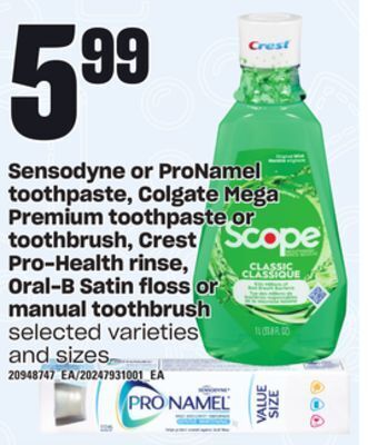 Loblaws Sensodyne or pronamel toothpaste, colgate mega premium toothpaste or toothbrush, crest pro-health rinse, oral-b satin floss o offer