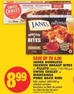 No Frills Janes boneless chicken breast bites or fillets, 710/720 g or swiss chalet or montanas pork back ribs fully cooked, 600/650 g offer