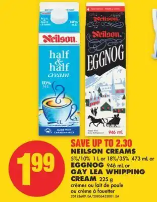 No Frills Neilson creams 5%/10%, 1 l or 18%/35% 473 ml or eggnog, 946 ml or gay lea whipping cream, 225 g offer