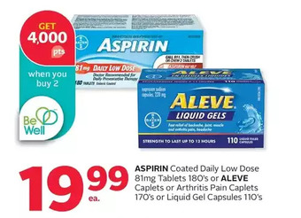 Rexall Aspirin coated daily low dose tablets or aleve caplets or arthritis pain caplets or liquid gel capsules offer