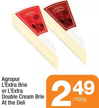 Agropur l'extra brie or l'extra double cream brie at the deli