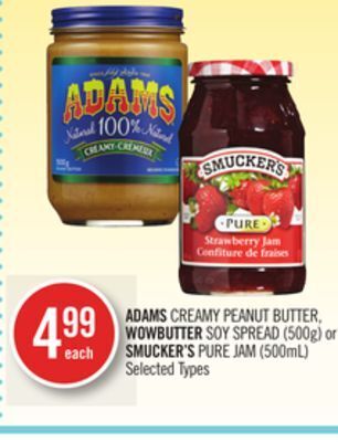 Shoppers Drug Mart Adams creamy peanut butter, wowbutter soy spread (500g) or smucker's pure jam (500ml) offer