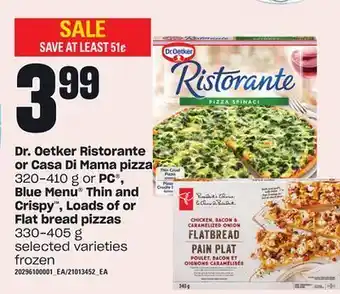 Zehrs Markets Dr. oetker ristorante or casa di mama pizza, 320-410 g or pc® blue menu® thin and crispy™, loads of or flat bread pizzas, 330 offer
