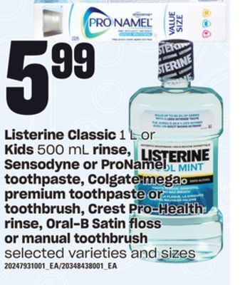 Zehrs Markets Listerine classic, 1 l or kids, 500 ml rinse, sensodyne or pronamel toothpaste, colgate mega premium toothpaste or toothbrush offer
