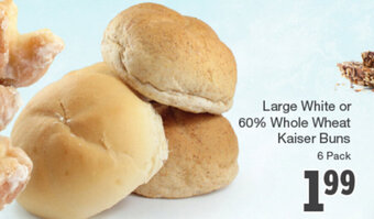 Quality Foods Large white or 60% whole wheat kaiser buns offer