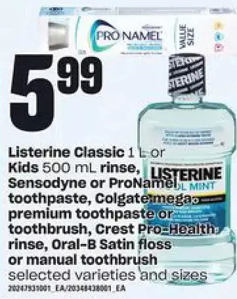 Loblaws Listerine classic or kids rinse, sensodyne or pronamel toothpaste, colgate mega premium toothpaste or toothbrush, crest pro h offer